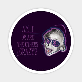 Albert Einstein • Am I or are the others crazy? v2 Magnet